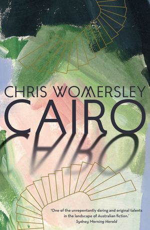 Cover Art for 9781925106626, Cairo by Chris Womersley