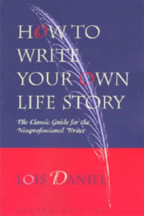 Cover Art for 9781556523182, How to Write Your Own Life Story by Lois Daniel