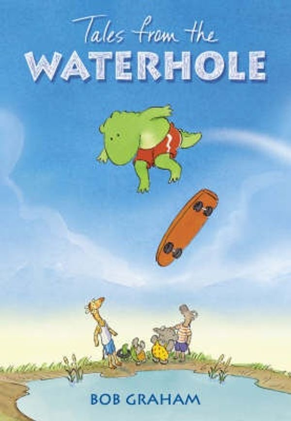 Cover Art for 9780744565935, Tales from the Waterhole by Bob Graham