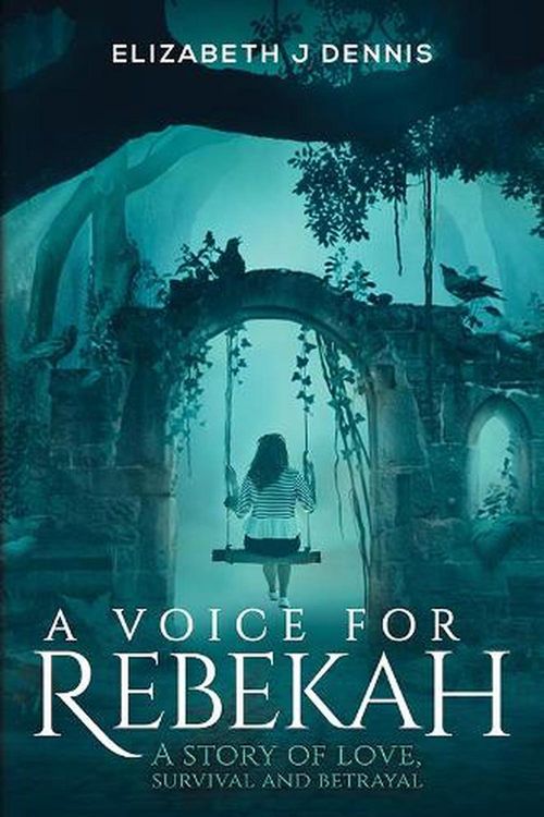Cover Art for 9781398409545, A Voice for Rebekah: A Story of Love, Survival and Betrayal by Elizabeth J. Dennis