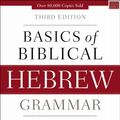 Cover Art for 9780310533498, Basics of Biblical Hebrew Grammar: Third Edition by Gary D. Pratico, Van Pelt, Miles, V