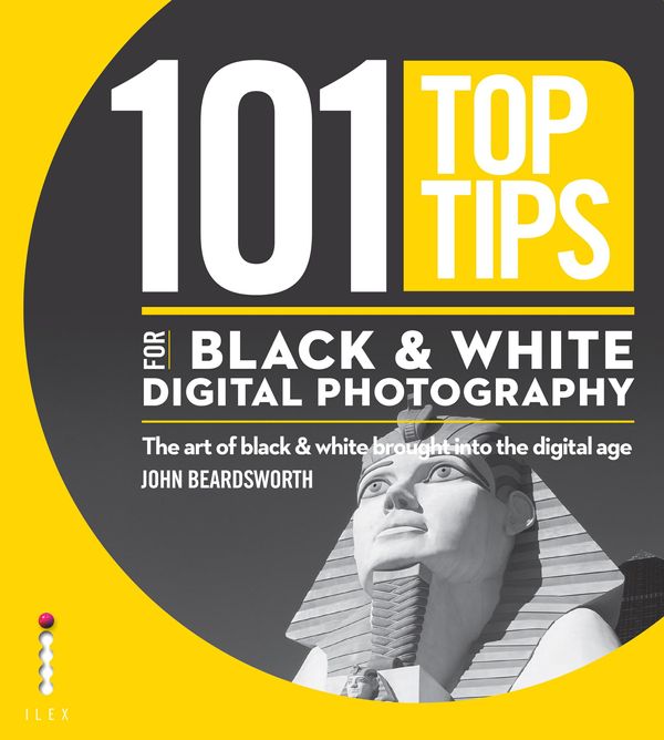 Cover Art for 9781781570913, 101 Top Tips for Black & White Digital Photography: The Art of Black & White Brought into the Digital Age by John Beardsworth