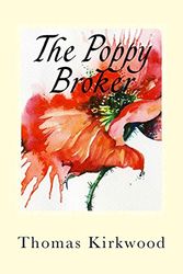Cover Art for 9781461141501, The Poppy Broker by Thomas Kirkwood