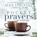 Cover Art for 9780718077389, Pocket Prayers for Friends40 Simple Prayers That Bring Joy and Serenity by Max Lucado