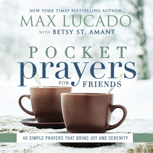 Cover Art for 9780718077389, Pocket Prayers for Friends40 Simple Prayers That Bring Joy and Serenity by Max Lucado