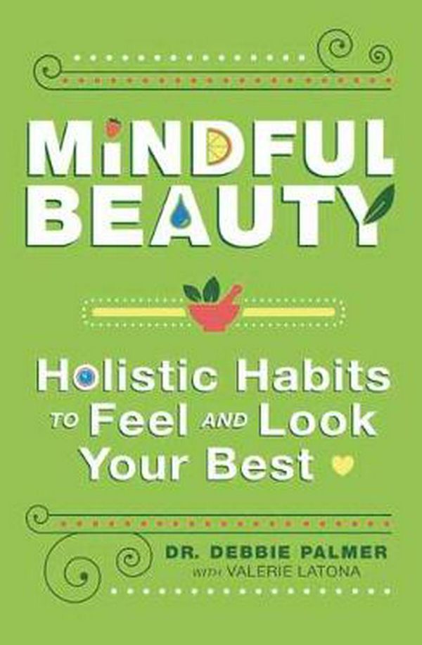 Cover Art for 9780738761862, Mindful Beauty by Dr. Debbie Palmer