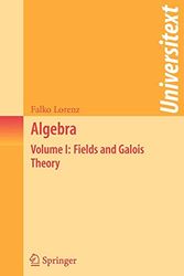 Cover Art for 9780387289304, Algebra: Volume I: Fields and Galois Theory by Falko Lorenz