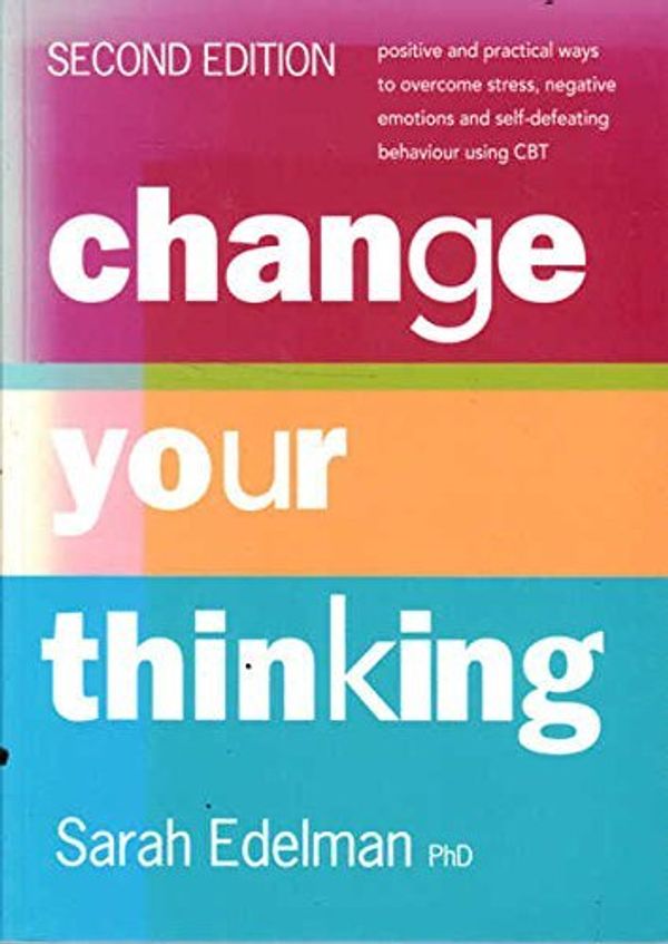 Cover Art for B01MXF14ZK, Change Your Thinking by Sarah Edelman (2006-04-01) by Sarah Edelman