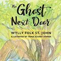 Cover Art for B07PVKSKCV, The Ghost Next Door by Wylly Folk St. John