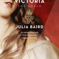 Cover Art for 9781743096949, Victoria: The Woman who Made the Modern World by Julia Baird