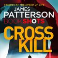 Cover Art for 9781786530011, Cross Kill by James Patterson