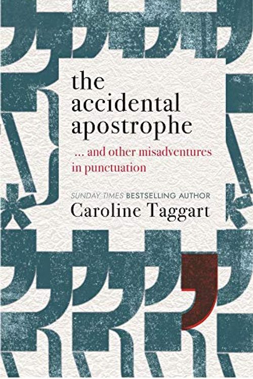 Cover Art for 9781789290523, The Accidental Apostrophe: ... And Other Misadventures in Punctuation by Caroline Taggart