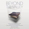 Cover Art for 9781664783133, Beyond the Valley: How Innovators around the World Are Overcoming Inequality and Creating the Technologies of Tomorrow by Ramesh Srinivasan