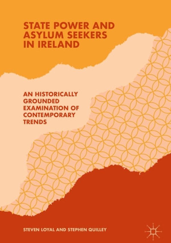 Cover Art for 9783319919355, State Power and Asylum Seekers in Ireland: An Historically Grounded Examination of Contemporary Trends by Stephen Quilley, Steven Loyal