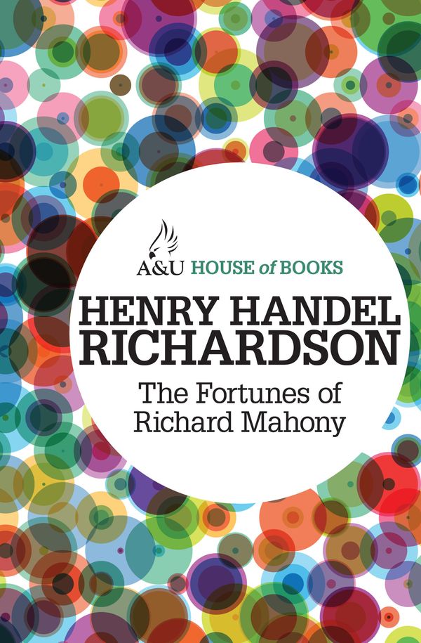 Cover Art for 9781743312391, The Fortunes of Richard Mahony by Henry Handel Richardson