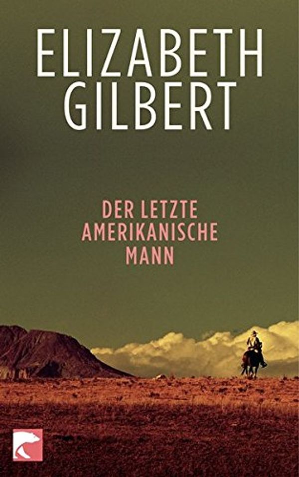 Cover Art for 9783833306648, Der letzte amerikanische Mann by Elizabeth Gilbert