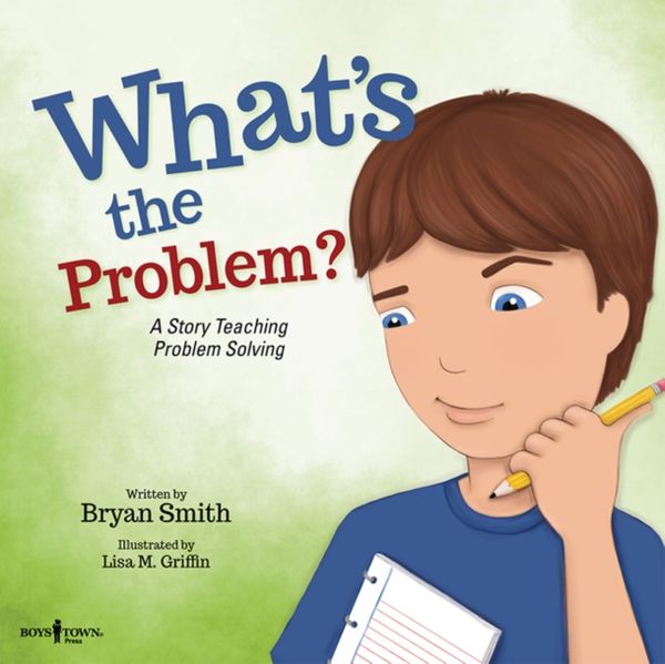 Cover Art for 9781944882389, What's the Problem?: A Story Teaching Problem Solving (Executive Function) by Bryan Smith