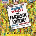 Cover Art for 9781406376753, Where's Wally? The Fantastic Journey by Martin Handford