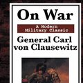 Cover Art for 9781604593570, On War by Von Clausewitz, General Carl, Colonel F. n. Maude