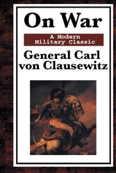 Cover Art for 9781604593570, On War by Von Clausewitz, General Carl, Colonel F. n. Maude