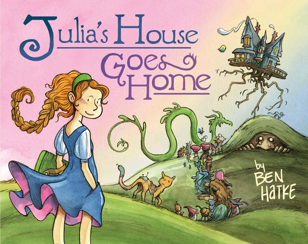 Cover Art for 9781250769329, Julia's House Goes Home by Ben Hatke