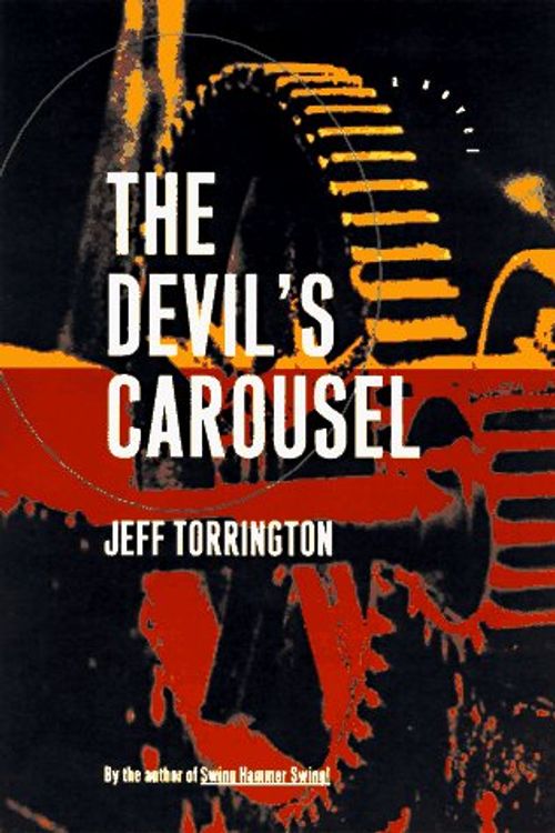 Cover Art for 9780151002474, The Devil's Carousel by Jeff Torrington