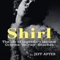 Cover Art for 9781742738468, Shirl: The life of legendary larrikin Graeme 'Shirley' Strachan by Jeff Apter