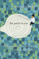 Cover Art for 9780674737877, The Poem Is You: Sixty Contemporary American Poems and How to Read Them by Stephanie Burt
