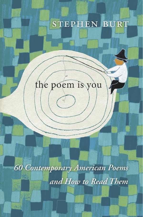 Cover Art for 9780674737877, The Poem Is You: Sixty Contemporary American Poems and How to Read Them by Stephanie Burt
