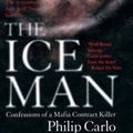 Cover Art for 9781845962128, The Ice Man: Confessions of a Mafia Contract Killer by Philip Carlo