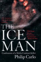 Cover Art for 9781845962128, The Ice Man: Confessions of a Mafia Contract Killer by Philip Carlo
