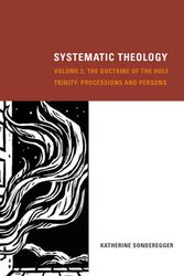 Cover Art for 9781451482850, Systematic Theology, Volume 2: The Doctrine of the Holy Trinity: Processions and Persons by Katherine Sonderegger