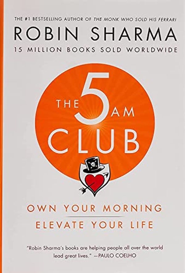 Cover Art for 0099455023900, The 5 AM Club: Own Your Morning. Elevate Your Life. by Robin Sharma