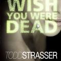 Cover Art for 9781406335620, Wish You Were Dead by Todd Strasser