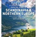 Cover Art for 9781787019751, Lonely Planet Cruise Ports Scandinavia & Northern Europe by Lonely Planet, Andy Symington, Alexis Averbuck, Oliver Berry, Abigail Blasi, Cristian Bonetto, Marc Di Duca, Catherine Le Nevez, Becky Ohlsen, Leonid Ragozin