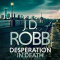 Cover Art for 9781405551236, Desperation in Death by J. D. Robb