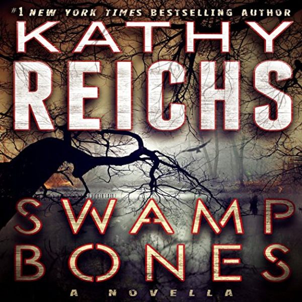 Cover Art for B00MMPGH2Q, Swamp Bones: A Novella by Kathy Reichs