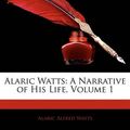 Cover Art for 9781144920058, Alaric Watts by Alaric Alfred Watts