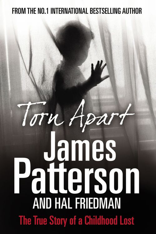 Cover Art for 9780099522843, Torn Apart: The True Story of a Childhood Lost by James Patterson