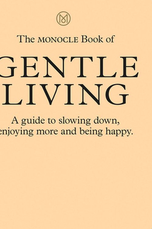 Cover Art for 9780500971109, The Monocle Book of Gentle Living by Tyler Brule