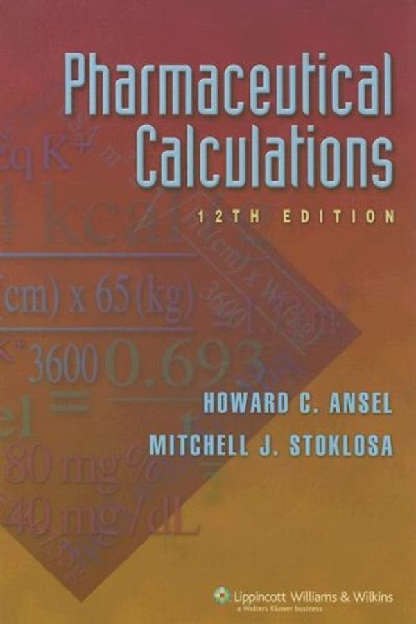 Cover Art for 9780781762656, Pharmaceutical Calculations by Howard C. Ansel PhD