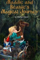 Cover Art for 9781490972435, Maddie and Beanie's Magical Journey: 1 (The Maddie & Beanie Trilogy) by Marilyn Davis
