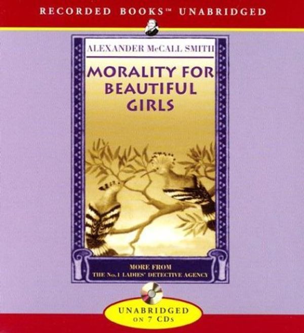 Cover Art for B004FD4L4Y, Morality for Beautiful Girls: More from The No. 1 Ladies' Detective Agency By Alexander McCall Smith(A)/Lisette Lecat(N) [Audiobook] by Alexander McCall Smith