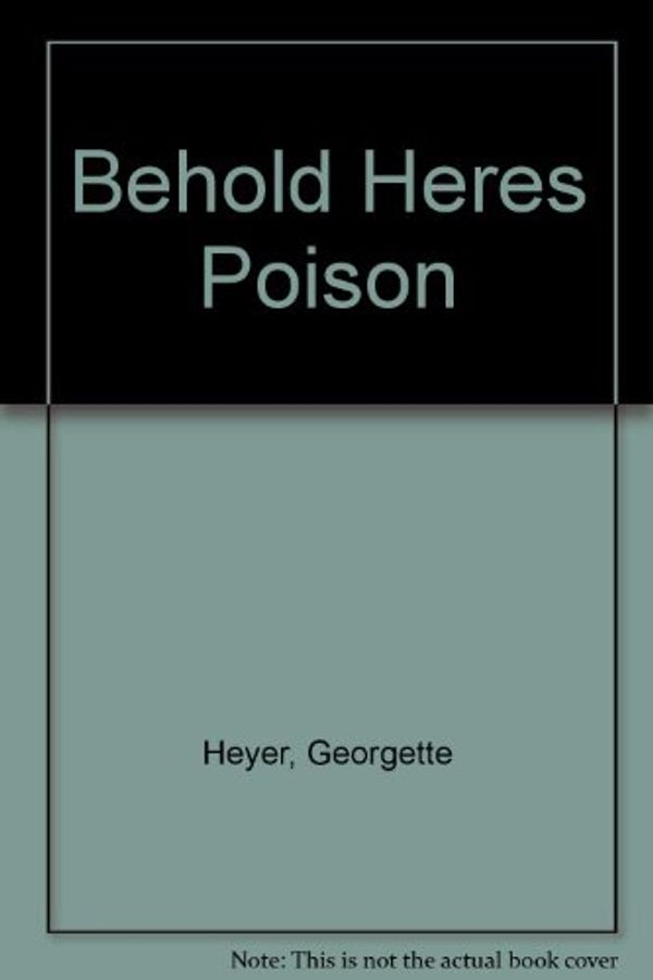 Cover Art for 9780525062653, Behold, here's poison by Georgette Heyer