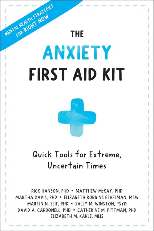 Cover Art for 9781684038480, The Anxiety First Aid Kit: Quick Tools for Extreme, Uncertain Times by Rick Hanson