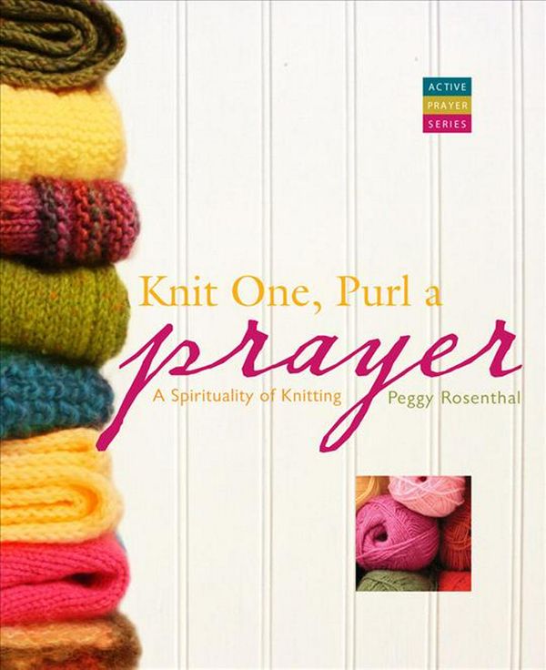 Cover Art for 9781557258069, Knit One, Purl a Prayer by Peggy Rosenthal