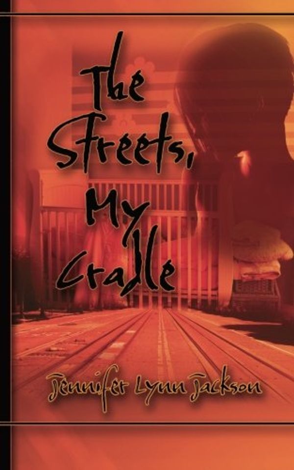 Cover Art for 9781463588687, The Streets, My Cradle (Volume 3) by Jennifer Lynn Jackson