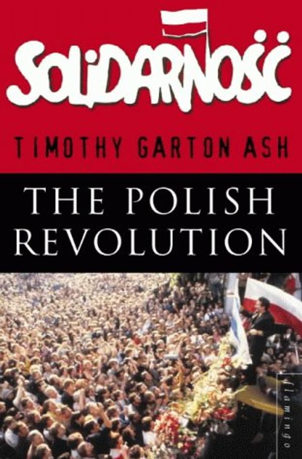 Cover Art for 9780006388494, The Polish Revolution by Timothy Garton Ash