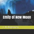 Cover Art for 9798593453518, Emily of New Moon by L. M. Montgomery