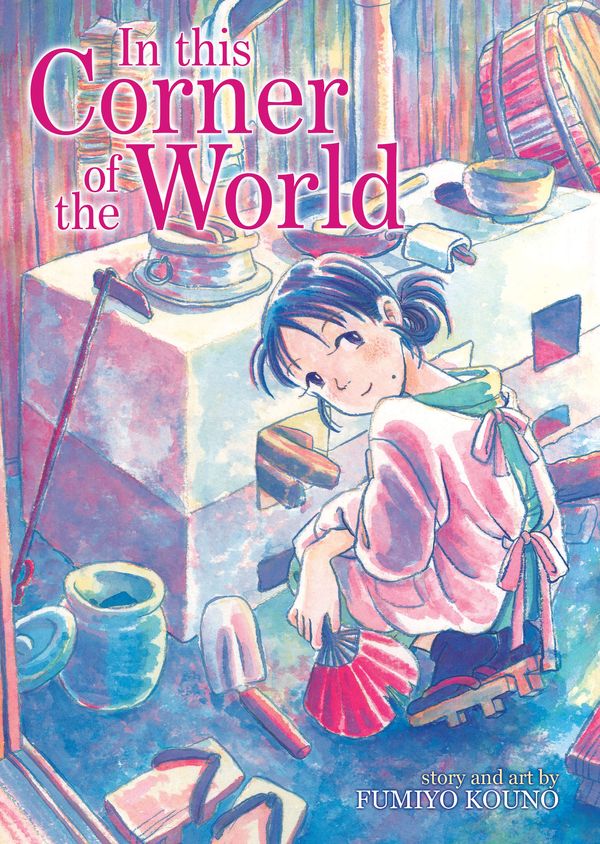 Cover Art for 9781626927476, In This Corner of the World by Fumiyo Kouno